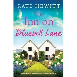 The Inn on Bluebell Lane: A heart-warming and unforgettable emotional page-turne
